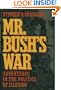 Mr. Bush's War: Adventures in the Politics of Illusion