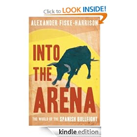 Into The Arena : The World of the Spanish Bullfight