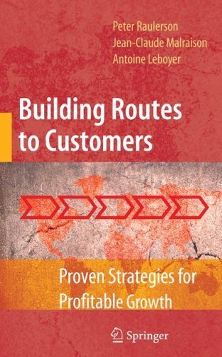Building Routes to Customers: Proven Strategies for Profitable Growth by Peter Raulerson (2010-10-29)