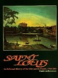 ST LOUIS - An Informal History of the City and its People, 1764-1865