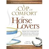a cup of comfort for horse lovers stories that celebrate the extraordinary relationship between horse and rider