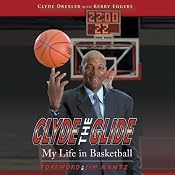 Clyde the Glide: My Life in Basketball | [Clyde Drexler, Kerry Eggers]