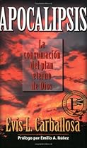 Apocalipsis: La Consumacion del Plan Eterno de Dios (Spanish Edition) Apocalipsis: La Consumacion del Plan Eterno de Dios (Spanish Edition)