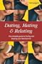 Dating, Mating and Relating: The Complete Guide to Finding and Keeping Your Ideal Partner (Pathways)