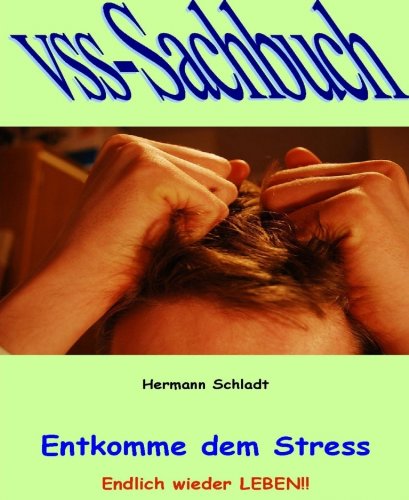 Entkomme dem Stress: Endlich wieder Leben (German Edition)