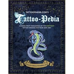 Tattoo-pedia: Choose from Over 1,000 of the Hottest Tattoo Designs for Your New Ink!: Choose from Thousands of Designs to Make Your Own Custom Tattoo. Edited by TattooFinder.com