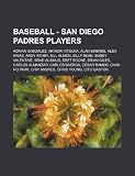 Baseball - San Diego Padres Players: Adrian Gonzalez, Akinori Otsuka, Alan Embree, Alex Arias, Andy Ashby, Bill Almon, Billy Bean, Bobby Valentine, Br Alan Embree