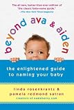Beyond Ava & Aiden: The Enlightened Guide to Naming Your Baby