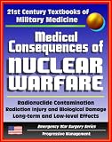 21st Century Textbooks of Military Medicine - Medical Consequences of Nuclear Warfare: Radiation, Radionuclide Contamination, Power Plant Accidents, Chernobyl (Emergency War Surgery Series)