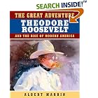 Click here to buy The Great Adventure: Theodore Roosevelt and the Rise of Modern America by  Albert Marrin.