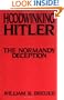 Hoodwinking Hitler: The Normandy Deception