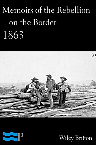 Memoirs of the Rebellion on the Border 1863