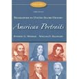 American Portraits: Biographies in United States History Volume 1 by Stephen Weisner and William Hartford