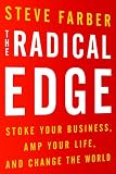 The Radical Edge: Stoke Your Business, Amp Your Life, and Change the World