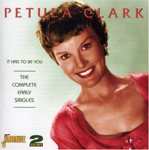 Petula clark - It Had to Be You: The Complete Early Singles - Zortam Music