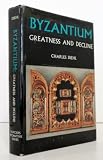 Byzantium: Greatness and Decline. With introduction and bibliography by Peter Charanis.