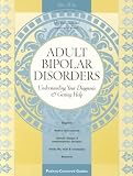 Adult Bipolar Disorders: Understanding Your Diagnosis and Getting Help (Patient-Centered Guides)