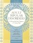 Adult Bipolar Disorders: Understanding Your Diagnosis and Getting Help