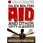 Aid and Other Dirty Business: How Good Intentions Have Failed the World's Poor