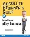 Absolute Beginner's Guide to Launching an eBay Business (Absolute Beginner's Guide)