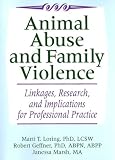 Search : Animal Abuse and Family Violence: Linkages, Research, and Implications for Professional Practice
