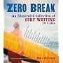 Zero Break: An Illustrated Collection of Surf Writing, 1777-2004