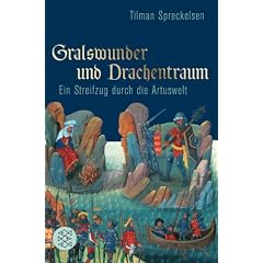 Gralswunder und Drachentraum: Ein Streifzug durch die Artuswelt