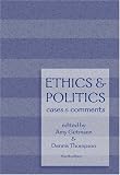 Ethics and Politics: Cases and Comments