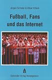 Fu&szlig;ball, Fans und das Internet - Oliver Fritsch, J&uuml;rgen Schwier