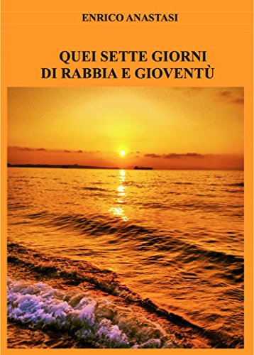Quei sette giorni di rabbia e gioventù (Italian Edition)