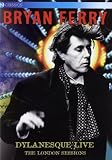 Bryan Ferry - Dylanesque Live: The London Sessions [DVD]