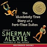 The Absolutely True Diary of a Part-Time Indian The Absolutely True Diary of a Part-Time Indian