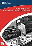 UK standard industrial classification of economic activities 2007 (SIC 2007) : structure and explanatory notes