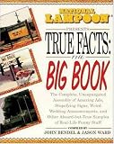 National Lampoon Presents True Facts: the Big Book John Bendel, Jason Ward