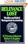 Relevance Lost: The Rise and Fall of Management Accounting