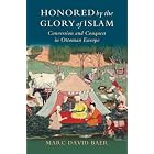 Click here to buy Honored by the Glory of Islam by  Marc David Baer.