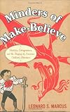 Minders of Make-Believe: Idealists, Entrepreneurs, and the Shaping of AmericanChildren's Literature