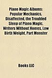 Piano Magic Albums: Popular Mechanics, Disaffected, the Troubled Sleep of Piano Magic, Writers Without Homes, Low Birth Weight, Part Monst-