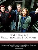Pearl Jam: An Unauthorized Biography