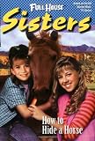 How to Hide a Horse (Full House Sisters)