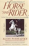 The Complete Training of Horse and Rider in the Principles of Classical Horsemanship