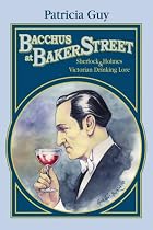 Bacchus at Baker Street: Sherlock Holmes & Victorian Drinking Lore