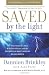 Saved by the Light: The True Story of a Man Who Died Twice and the Profound Revelations He Received