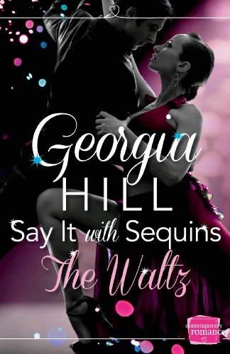 Say it with Sequins: The Waltz: HarperImpulse Contemporary Romance (A Novella)