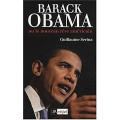 Barack Obama : Ou le nouveau r�ve am�ricain