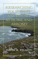Researching Your Irish Ancestors at Home and Abroad (Genealogist's Reference Shelf)