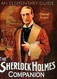 The Sherlock Holmes Companion: An Elementary Guide