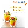 sch�ner kochen - Partys und Feste: Die Kunst der perfekten Zubereitung, Rezepte und Tipps f�r Partys und Feste