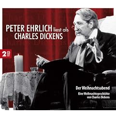 Peter Ehrlich liest als Charles Dickens: Der Weihnachtsabend