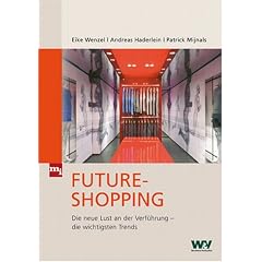 Future-Shopping: Die neue Lust an der Verf�hrung - die wichtigsten Trends